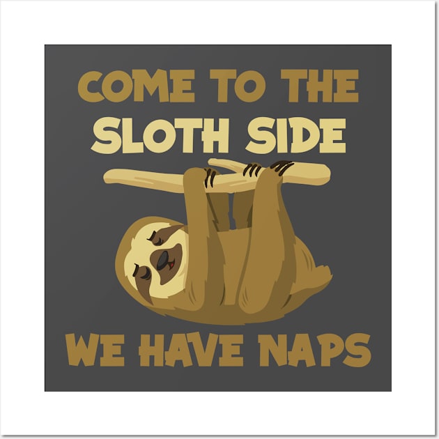 Come to the sloth side - Sloth theme gift Wall Art by Anonic